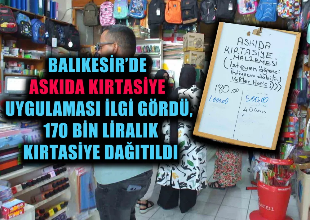 BALIKESİR’DE ASKIDA KIRTASİYE UYGULAMASI İLGİ GÖRDÜ, 170 BİN LİRALIK KIRTASİYE DAĞITILDI