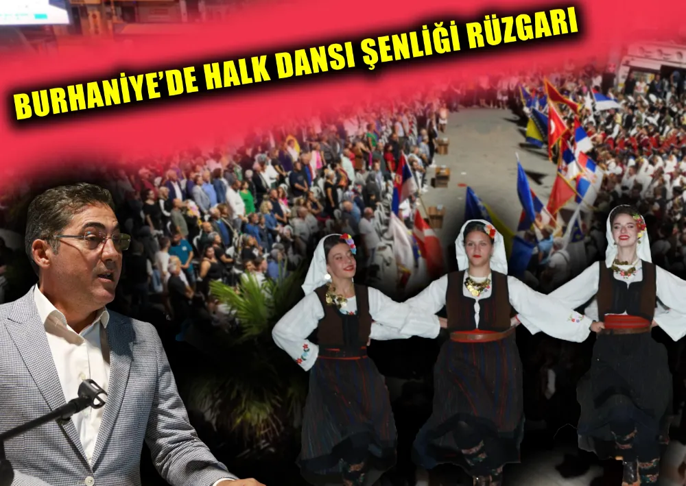 BURHANİYE’DE HALK DANSI ŞENLİĞİ RÜZGARI 