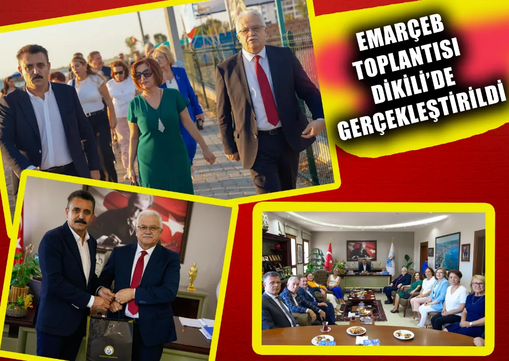 EMARÇEB TOPLANTISI DİKİLİ’DE GERÇEKLEŞTİRİLDİ