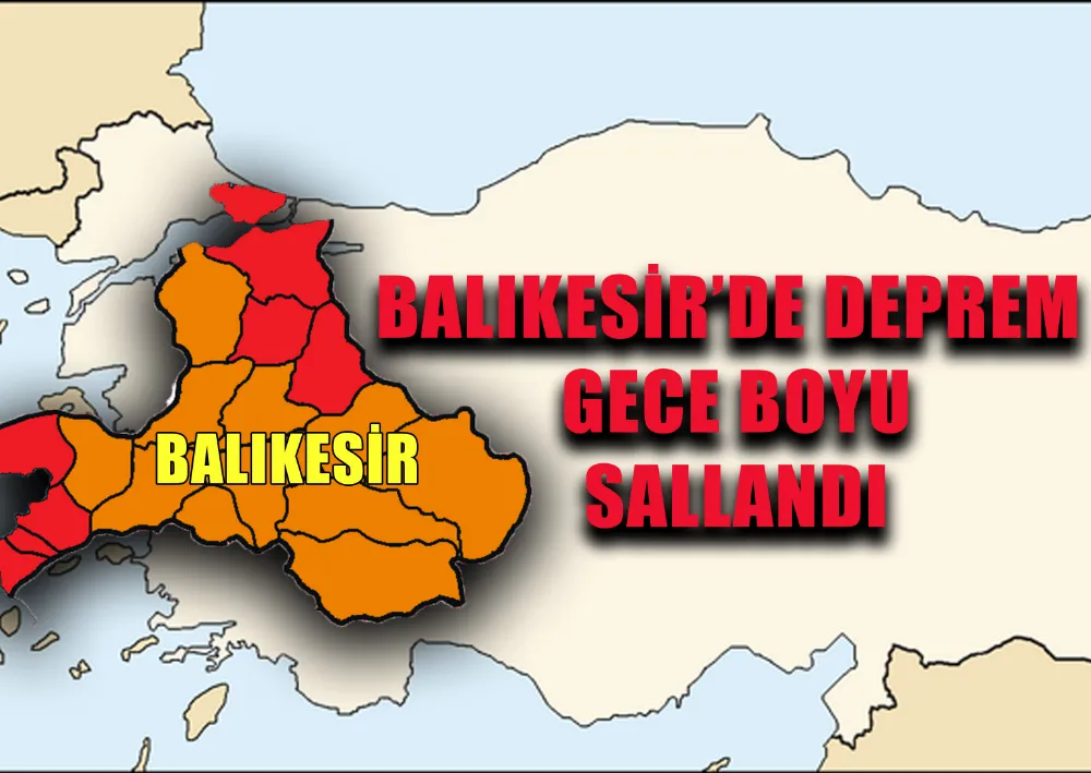 BALIKESİR GECE BOYU SALLANDI