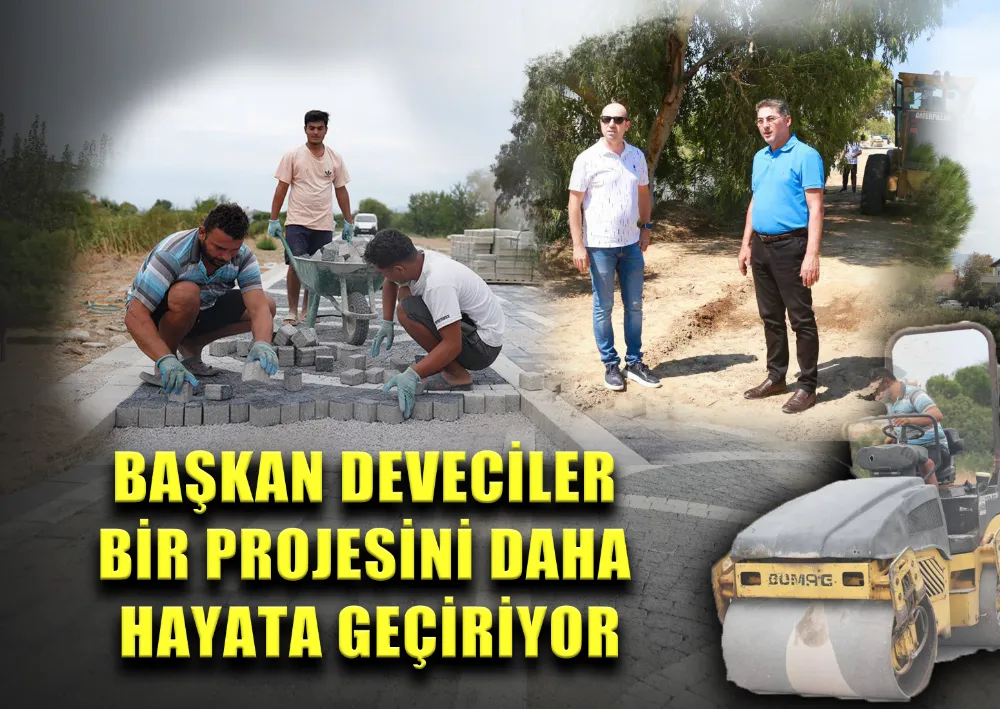 BAŞKAN DEVECİLER BİR PROJESİNİ DAHA HAYATA GEÇİRİYOR