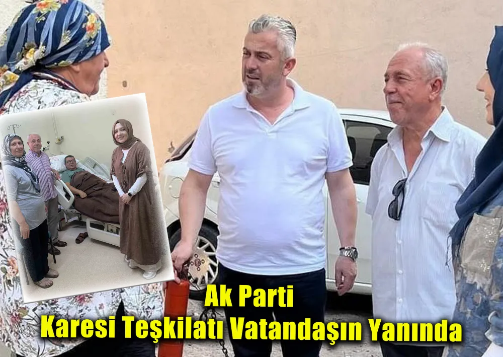 Ak Parti Karesi Teşkilatı Vatandaşın Yanında