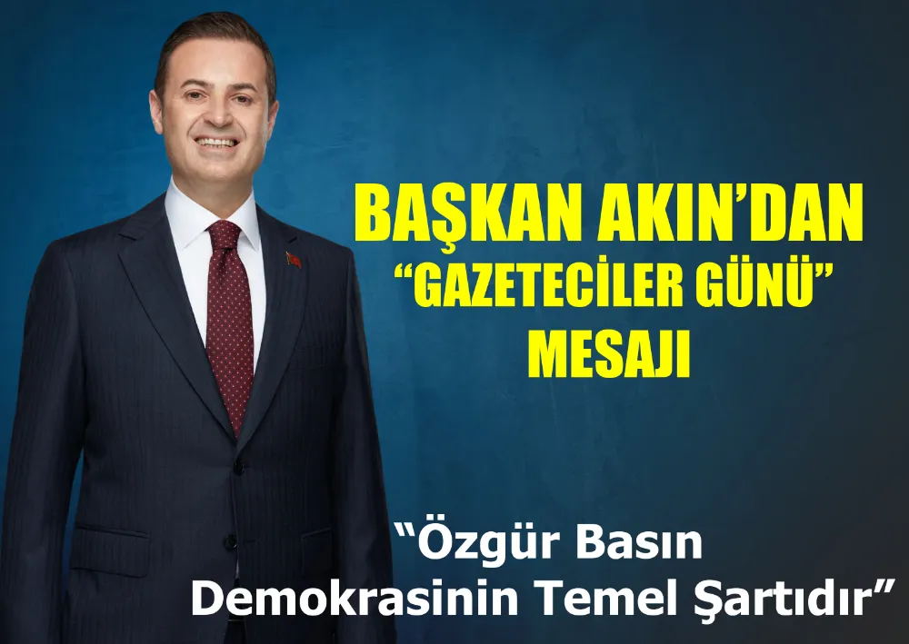 Başkan Akın’dan “Gazeteciler Günü” Mesajı 