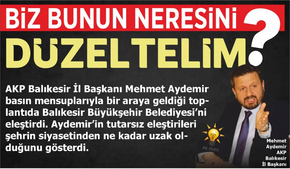 BİZ BUNUN NERESİNİ DÜZELTELİM!