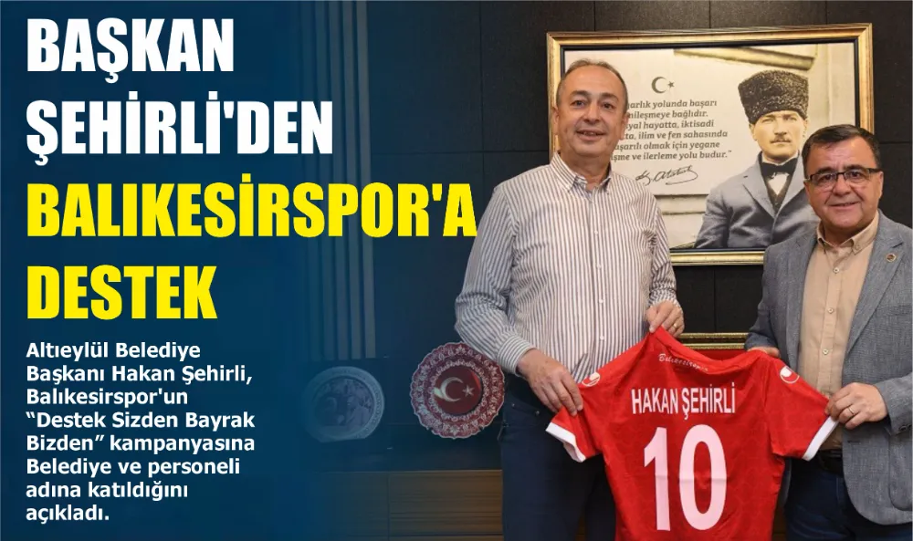 Başkan Şehirli’den Balıkesirspor’a Destek