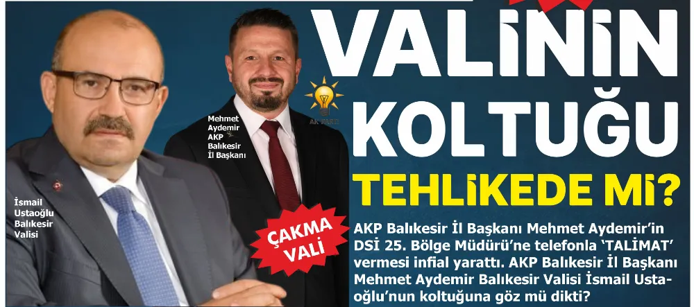 VALİNİN KOLTUĞU TEHLİKEDE Mİ? 