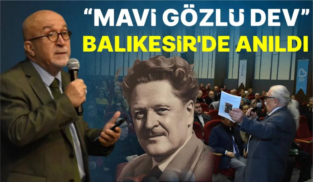 “Mavi Gözlü Dev” Balıkesir’de anıldı