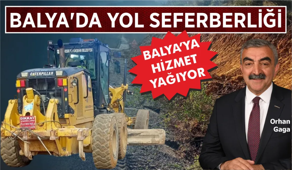 BALYA’DA YOL SEFERBERLİĞİ