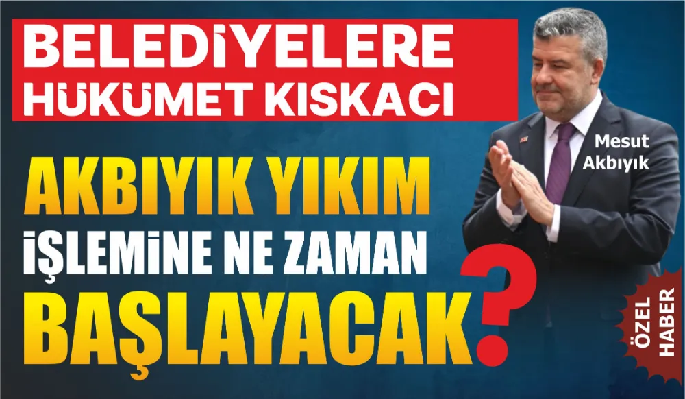 AKBIYIK YIKIM İŞLEMİNE NE ZAMAN BAŞLAYACAK? 