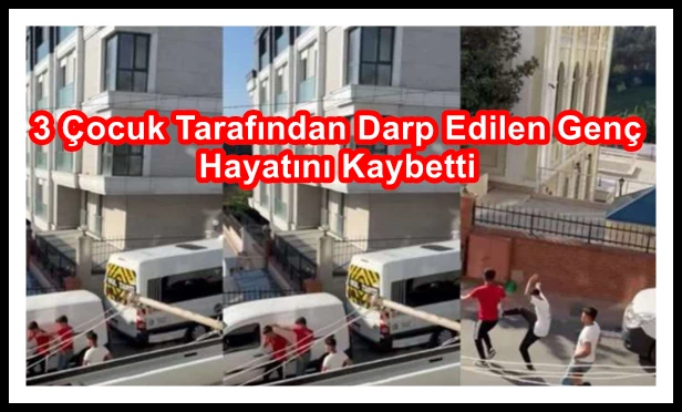 3 Çocuk Tarafından Darp Edilen Genç Hayatını Kaybetti