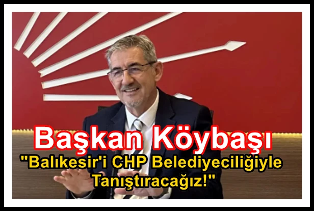 Başkan Köybaşı: 